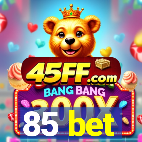 85 bet
